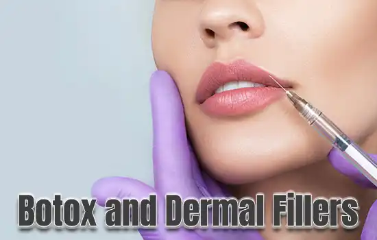 Botox and Dermal Fillers