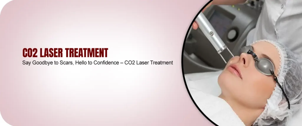 CO2 Laser Treatment: A Revolutionary Approach to Skin Rejuvenation​