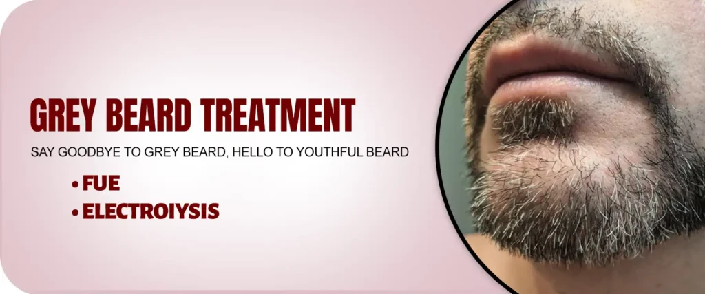 Grey Beard: FUE and Electrolysis Services at AWISH Clinic