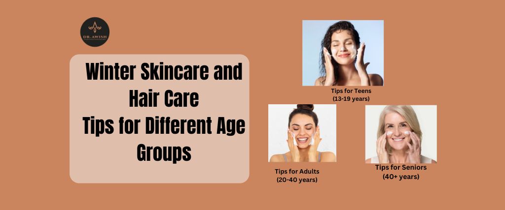 Winter Skincare and Hair Care Tips for Different Age Groups